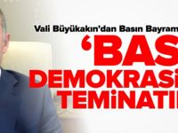 'BASIN, DEMOKRASİNİN TEMİNATIDIR'