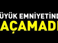 BOZÜYÜK EMNİYETİNDEN KAÇAMADI