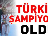 TÜRKİYE ŞAMPİYONU OLDU