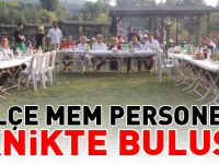 İLÇE MEM PERSONELİ PİKNİKTE BULUŞTU