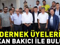DERNEK ÜYELERİ BAŞKAN BAKICI İLE BULUŞTU