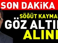 SÖĞÜT KAYMAKAMI GÖZALTINA ALINDI