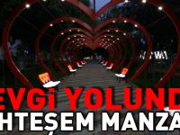 SEVGİ YOLUNDA MUHTEŞEM MANZARA