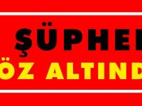 7 ŞÜPHELİ GÖZALTINDA