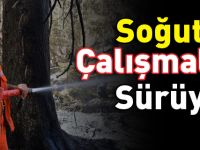 SOĞUTMA ÇALIŞMALARI SÜRÜYOR
