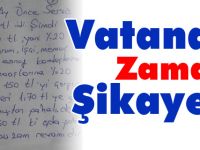 VATANDAŞ ZAMDAN ŞİKAYETÇİ