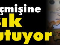 GEÇMİŞİNE IŞIK TUTUYOR