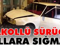 ALKOLLÜ SÜRÜCÜ YOLLARA SIĞMADI