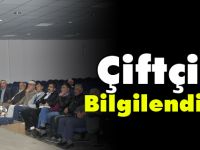 ÇİFTÇİLER BİLGİLENDİRİLDİ