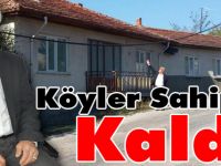 KÖYLER SAHİPSİZ KALDI