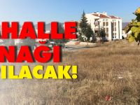 MAHALLE KONAĞI YAPILACAK