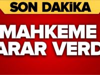 MAHKEME KARAR VERDİ