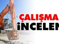 ÇALIŞMALAR İNCELENDİ