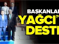 BAŞKANLARDAN YAĞCI’YA DESTEK