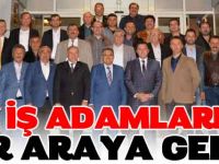 İŞ ADAMLARI BİR ARAYA GELDİ