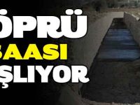 KÖPRÜ İNŞAASI BAŞLIYOR