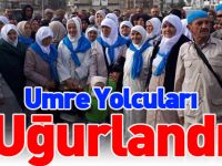UMRE YOLCULARI UĞURLANDI