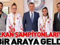 VALİ BÜYÜKAKIN, ŞAMPİYONLARLA BULUŞTU