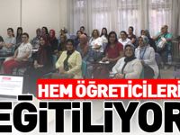 HEM ÖĞRETİCİLERİ EĞİTİLİYOR