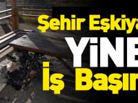 ŞEHİR EŞKİYALARI YİNE İŞ BAŞINDA