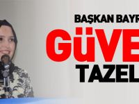 BAŞKAN BAYRAKTAR GÜVEN TAZELEDİ