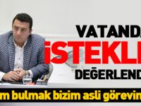 VATANDAŞIN İSTEKLERİ DEĞERLENDİRİLDİ