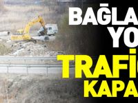 BAĞLANTI YOLU TRAFİĞE KAPANDI