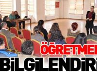 ÖĞRETMENLER BİLGİLENDİRİLDİ