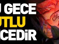 “BU GECE KUTLU GECEDİR”