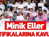 MİNİK ELLER SERTİFİKALARINA KAVUŞTU