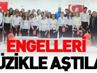 ENGELLERİ MÜZİKLE AŞTILAR