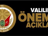 VALİLİKTEN ÖNEMLİ AÇIKLAMA