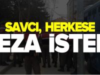 SAVCI HEPSİNE CEZA İSTEDİ