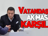 VATANDAŞLARI AK MASA'DA KARŞILADI