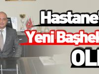 HASTANE'NİN YENİ BAŞHEKİMİ OLDU