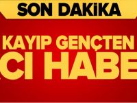 KAYIP GENÇTEN ACI HABER