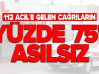 112 ACİL’E GELEN ÇAĞRILARIN YÜZDE 75’İ ASILSIZ