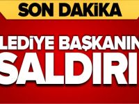 BELEDİYE BAŞKANINA SALDIRI