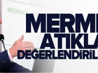 'MERMER ATIKLARI DEĞERLENDİRİLECEK'