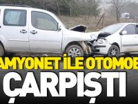 KAMYONET İLE OTOMOBİL ÇARPIŞTI