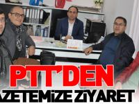 PTT'DEN GAZETEMİZE ZİYARET