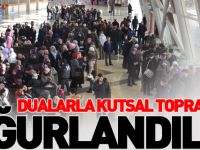 DUALARLA KUTSAL TOPRAKLARA UĞURLANDILAR