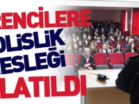 ÖĞRENCİLERE POLİSLİK MESLEĞİ ANLATILDI