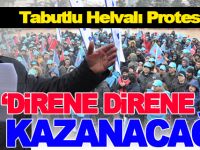 "DİRENE DİRENE KAZANACAĞIZ"