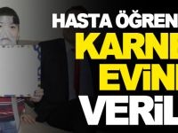 HASTA ÖĞRENCİYE KARNESİ EVİNDE VERİLDİ
