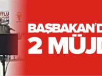 BAŞBAKAN'DAN 2 MÜJDE