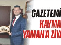 GAZETEMİZDEN KAYMAKAM YAMAN'A ZİYARET