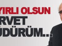 HAYIRLI OLSUN SERVET MÜDÜRÜM…