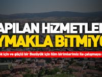 YAPILAN HİZMETLER SAYMAKLA BİTMİYOR