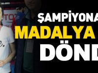 ŞAMPİYONADAN MADALYA İLE DÖNDÜ